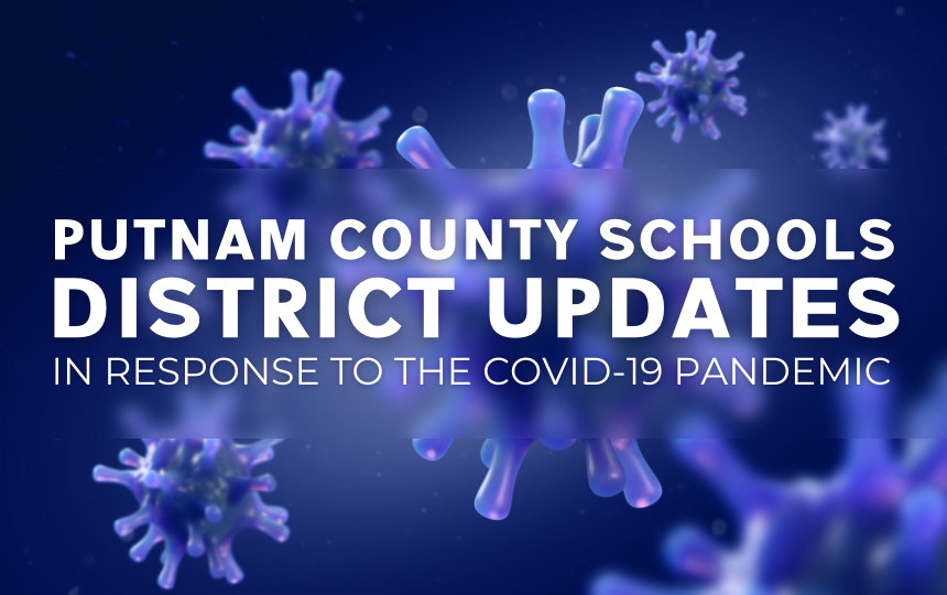 Putnam County Schools District Updates as they relate to the COVID-19 Pandemic