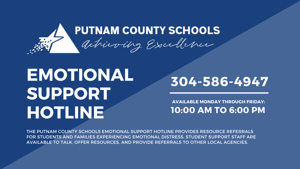 Putnam County Schools has established an Emotional Support Phone Line for families and students in need of emotional support during the COVID-19 pandemic