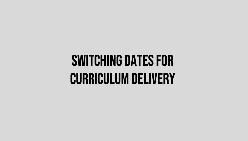 Switching dates for curriculum delivery